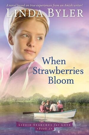 When Strawberries Bloom by Linda Byler