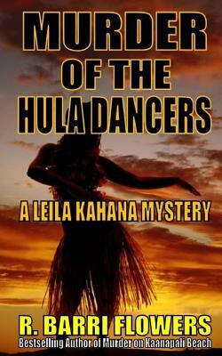 Murder of the Hula Dancers (A Leila Kahana Mystery) by R. Barri Flowers