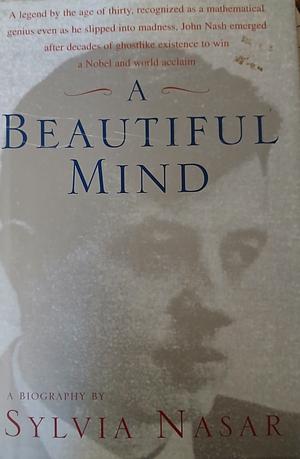 A Beautiful Mind by Sylvia Nasar