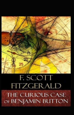 The Curious Case of Benjamin Button Illustrated by F. Scott Fitzgerald