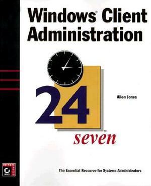 Windows Client Admin 24seven by Allen Jones