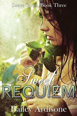 Sweet Requiem (Sweet Series #3) by Bailey Ardisone