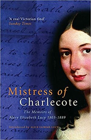 Mistress Of Charlecote: The Memoirs Of Mary Elizabeth Lucy by Alice Fairfax-Lucy, Mary Elizabeth Lucy