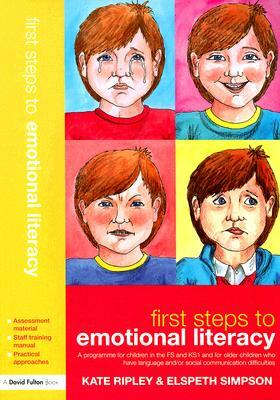 First Steps to Emotional Literacy: A Programme for Children in the Fs & Ks1 and for Older Children Who Have Language And/Or Social Communication Diffi by Kate Ripley