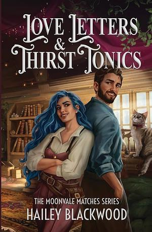 Love Letters and Thirst Tonics by Hailey Blackwood