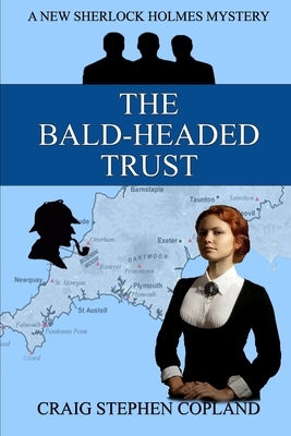 The Bald-Headed Trust: A New Sherlock Holmes Mystery by Craig Stephen Copland
