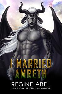 I Married Amreth by Regine Abel