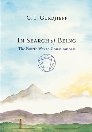 In Search of Being: The Fourth Way to Consciousness by G.I. Gurdjieff, Stephen A. Grant