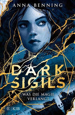 Dark Sigils – Was die Magie verlangt by Anna Benning