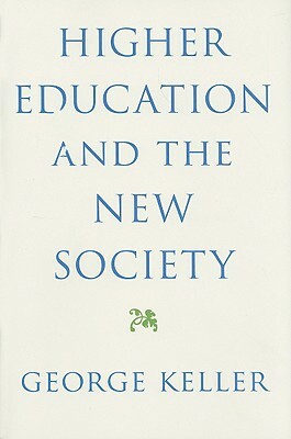 Higher Education and the New Society by George Keller