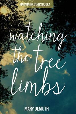 Watching the Tree Limbs by Mary Demuth