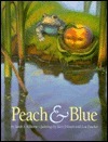 Peach and Blue by Lou Fancher, Sarah S. Kilborne, Steve Johnson