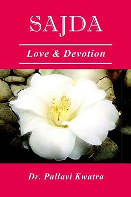 Sajda: Love & Devotion by Pallavi Kwatra