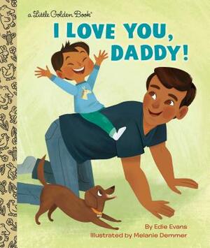 I Love You, Daddy! by Edie Evans