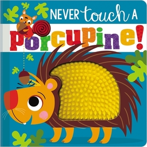 Never Touch a Porcupine! by Rosie Greening, Make Believe Ideas Ltd