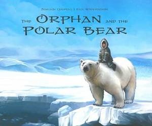 The Orphan and the Polar Bear by Louise Flaherty, Sakiasi Qaunaq, Neil Christopher, Eva Widermann