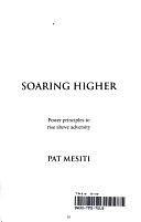 Soar Higher: 54 Principles to Rise Above Adversity by Pat Mesiti