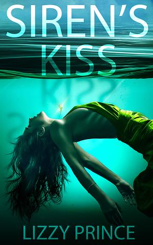 Siren's Kiss by Lizzy Prince
