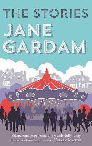 The Stories by Jane Gardam