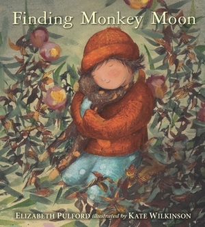 Finding Monkey Moon by Elizabeth Pulford, Kate Wilkinson