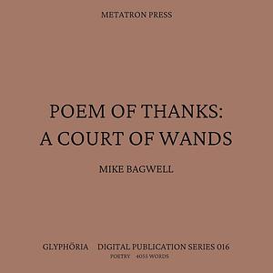 Poem of Thanks: A Court of Wands by Mike Bagwell