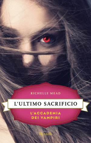 L'ultimo sacrificio by Richelle Mead