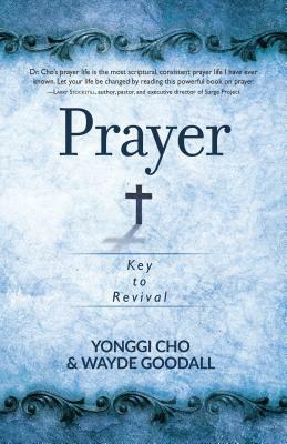 Prayer: Key to Revival by Yonggi Cho, Wayde Goodall