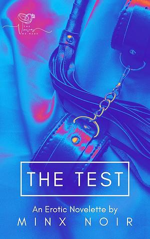 The Test by Minx Noir