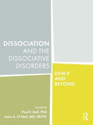 Dissociation and the Dissociative Disorders: Dsm-V and Beyond by 