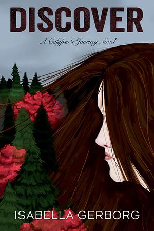 Discover: A Calypso's Journey Novel by Isabella Gerborg, Isabella Gerborg