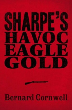 Sharpe 3 Book Collection #2 (Sharpe's Havoc, Sharpe's Eagle, Sharpe's Gold) by Bernard Cornwell