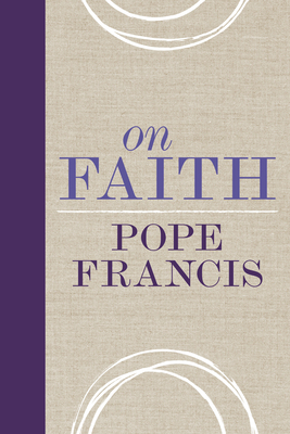 On Faith by Pope Francis