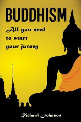 Buddhism for Beginners: All you need to start your journey by Richard Johnson