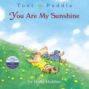 Toot & Puddle: You Are My Sunshine by Holly Hobbie