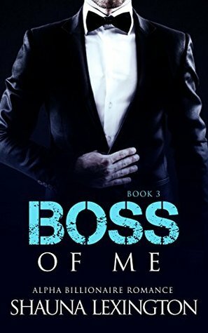 Boss of Me: Book Three by Shauna Lexington