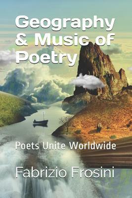 Geography & Music of Poetry: Poets Unite Worldwide by Poets Unite Worldwide