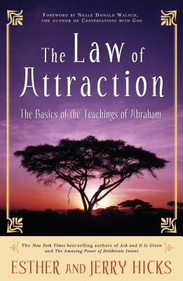 The Law of Attraction: The Basics of the Teachings of Abraham(r) by Esther Hicks, Jerry Hicks