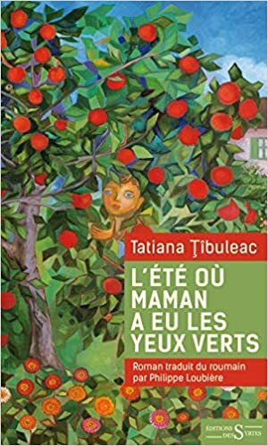 L'été où maman a eu les yeux verts by Tatiana Țîbuleac