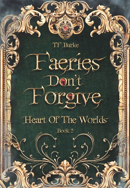 Faeries Don't Forgive by TF Burke