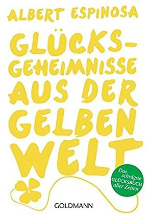 Glücksgeheimnisse aus der gelben Welt by Albert Espinosa