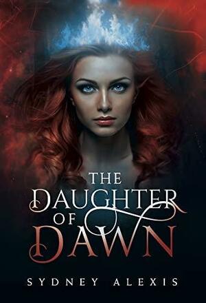 Children of Azareth: The Daughter of Dawn by Sydney Alexis, Sydney Alexis