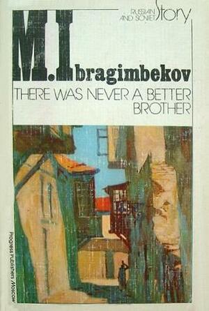 There Was Never a Better Brother: Stories by Максуд Ибрагимбеков