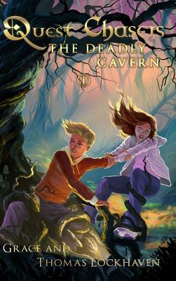 Quest Chasers: The Deadly Cavern by Thomas Lockhaven, Grace Lockhaven