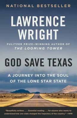 God Save Texas: A Journey Into the Soul of the Lone Star State by Lawrence Wright