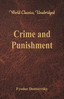 Crime and Punishment (World Classics, Unabridged) by Fyodor Dostoevsky