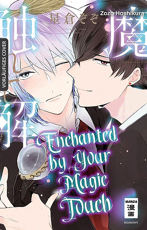Enchanted by your Magic Touch by Zozo Hoshikura