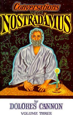 Conversations with Nostradamus: His Prophecies Explained by Nostradamus, Dolores Cannon