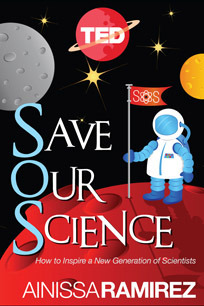 Save Our Science: How to Inspire a New Generation of Scientists by Ainissa Ramirez
