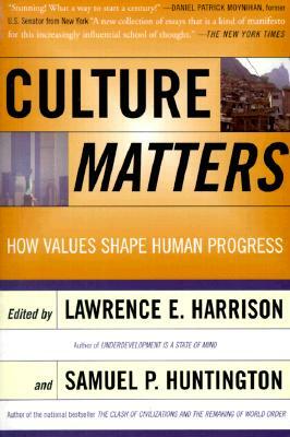 Culture Matters: How Values Shape Human Progress by Samuel P. Huntington, Lawrence E. Harrison