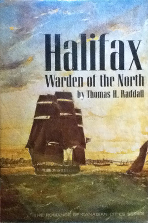 Halifax Warden of the North by Thomas H. Raddall